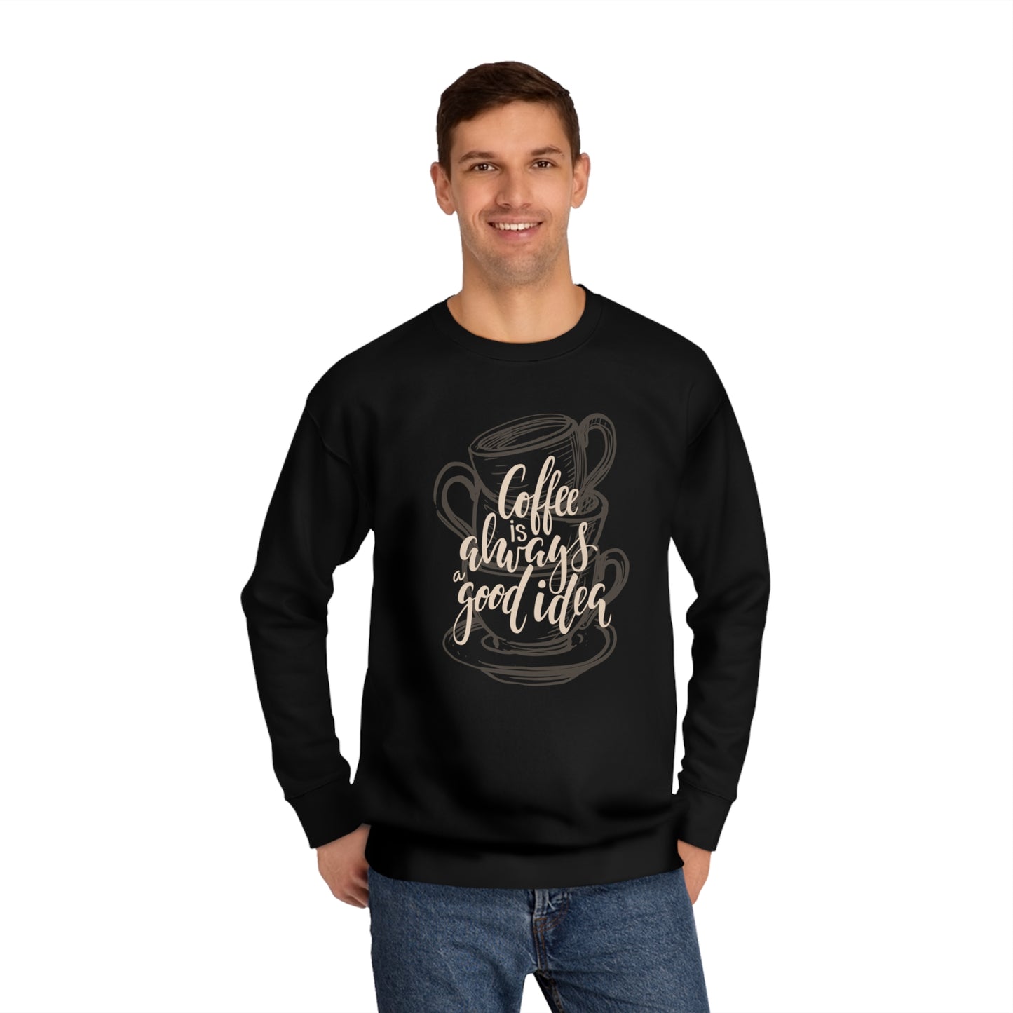 Coffee is always a good idea Unisex Crew Sweatshirt