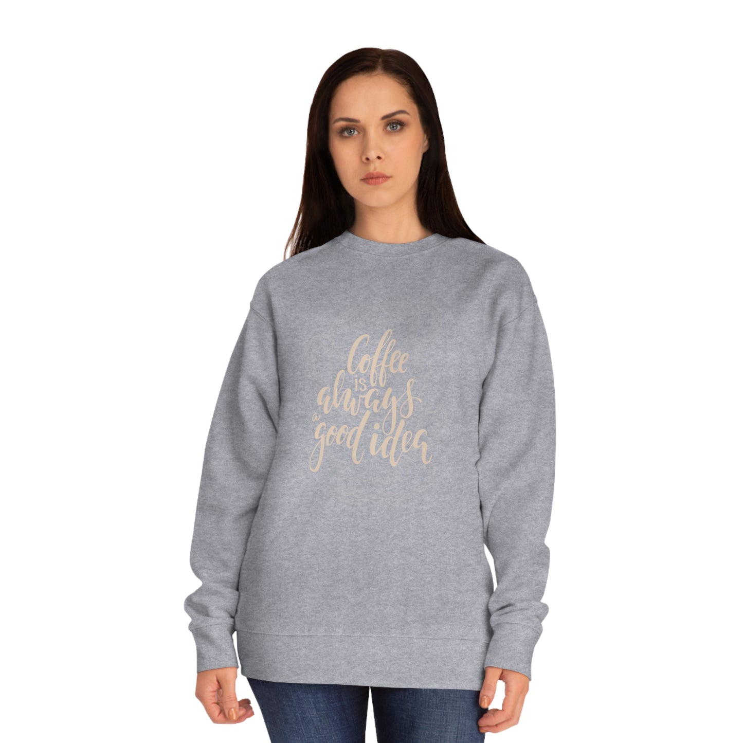 Coffee is always a good idea Unisex Crew Sweatshirt