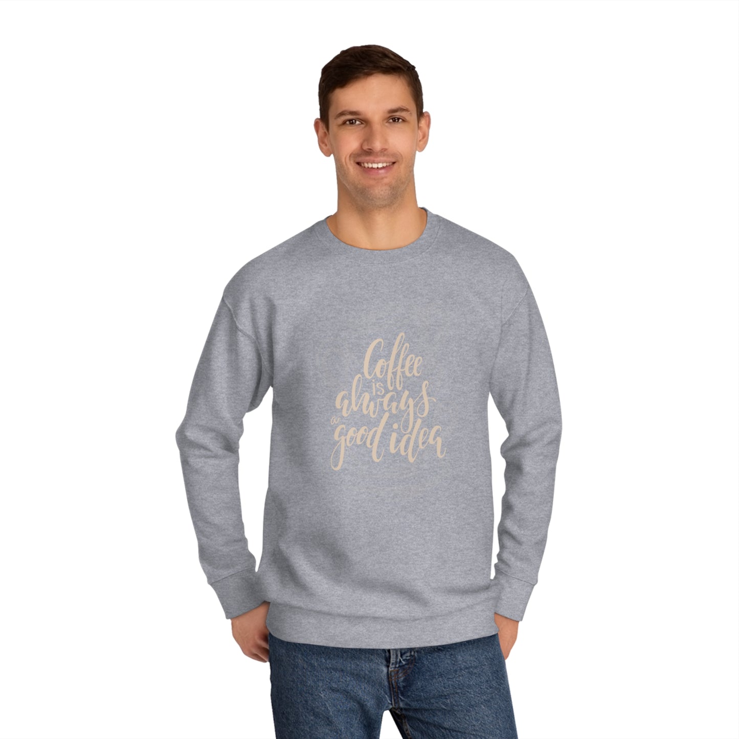 Coffee is always a good idea Unisex Crew Sweatshirt